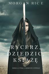 Icon image Rycerz, Dziedzic, Książę (Księga 3 Cyklu o Koronie i Chwale)