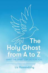 Icon image The Holy Ghost from A to Z