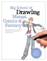 Icon image Big School of Drawing Manga, Comics & Fantasy: Well-explained, Practice-oriented Drawing Instruction for the Beginning Artist