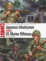 Icon image Japanese Infantryman vs US Marine Rifleman: Tarawa, Roi-Namur, and Eniwetok, 194344