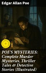 Icon image POE'S MYSTERIES: Complete Murder Mysteries, Thriller Tales & Detective Stories (Illustrated): Enriched edition. Gothic Thrills & Dark Puzzles: Complete Illustrated Tales