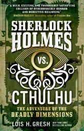 Icon image Sherlock Holmes vs. Cthulhu: The Adventure of the Deadly Dimensions: Sherlock Holmes vs. Cthulhu