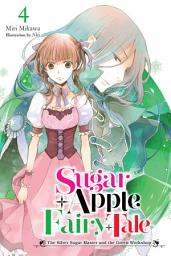 Icon image Sugar Apple Fairy Tale (light novel): The Silver Sugar Master and the Green Workshop