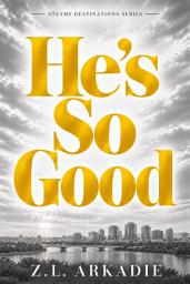 Icon image He's So Good: A Steamy Washington, DC Love Story