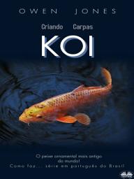 Icon image Criando carpas koi: O peixe ornamental mais antigo do mundo!