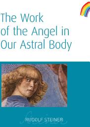 Icon image The Work of the Angel in Our Astral Body