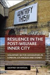 Icon image Resilience in the Post-Welfare Inner City: Voluntary Sector Geographies in London, Los Angeles and Sydney