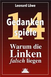 Icon image Gedankenspiele Thema 14: Warum die Linken falsch liegen: Marxismus Linksradikal Linksextremismus Links Rechts Konservative freiheitlich Liberale Soziale Marktwirtschaft