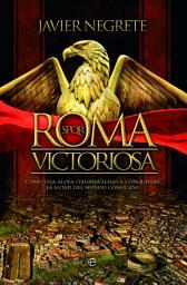 Icon image Roma Victoriosa: Como una aldea italiana llegó a conquistar la mitad del mundo conocido