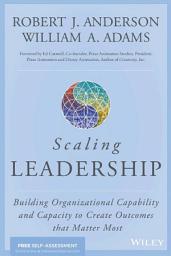 Icon image Scaling Leadership: Building Organizational Capability and Capacity to Create Outcomes that Matter Most