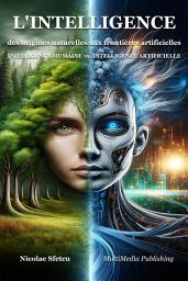 Icon image L'intelligence, des origines naturelles aux frontières artificielles - Intelligence humaine vs. Intelligence artificielle