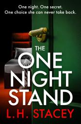 Icon image The One Night Stand: A BRAND NEW nail-biting psychological thriller of desire, obsession and the cost of uncovering the truth