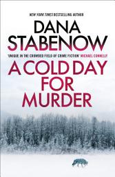 Icon image A Cold Day for Murder: the gripping debut novel in the Edgar Award-winning Kate Shugak Mysteries