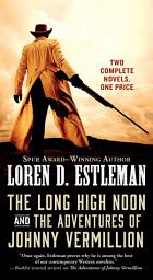 Icon image The Long High Noon and The Adventures of Johnny Vermillion: Two Complete Novels