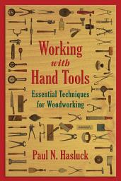 Icon image Working with Hand Tools: Essential Techniques for Woodworking