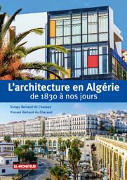 Icon image L'architecture en Algérie de 1830 à nos jours