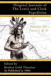 Icon image Original Journals of the Lewis and Clark Expedition: Volume 3