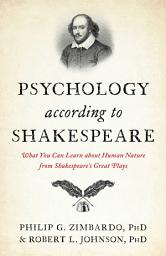 Icon image Psychology According to Shakespeare: What You Can Learn about Human Nature from Shakespeare's Great Plays