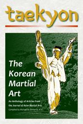 Icon image Taekyon: The Korean Martial Art: An Anthology of Articles from the Journal of Asian Martial Arts