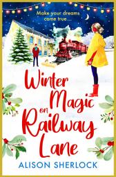 Icon image Winter Magic on Railway Lane: The uplifting, cosy, festive romance from Alison Sherlock