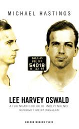 Icon image Lee Harvey Oswald: A Far Mean Streak of Independence Brought On By Negleck