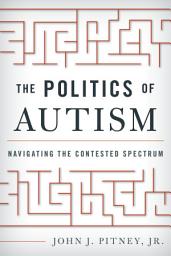 Icon image The Politics of Autism: Navigating The Contested Spectrum
