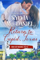 Icon image Return to Cupid, Texas Box Set Books 10-12 Small Town Romance