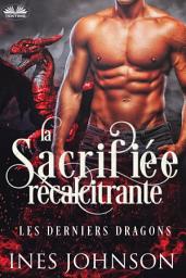 Icon image La sacrifiée récalcitrante: Romance de dragon métamorphe