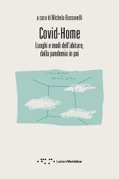 Icon image Covid-Home. Luoghi e modi dell'abitare, dalla pandemia in poi