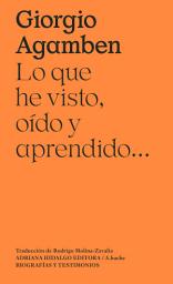 Icon image Lo que he visto, oído y aprendido...
