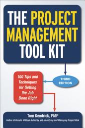 Icon image The Project Management Tool Kit: 100 Tips and Techniques for Getting the Job Done Right, Edition 3