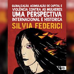 Icon image Globalização, acumulação de capital e violência contra as mulheres