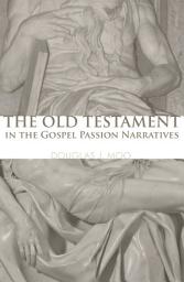 Icon image The Old Testament in the Gospel Passion Narratives
