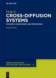 Icon image Cross-Diffusion Systems: Dynamics, Coexistence and Persistence, Edition 2