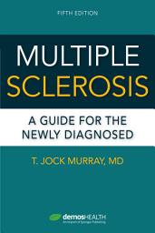 Icon image Multiple Sclerosis, Fifth Edition: A Guide for the Newly Diagnosed, Edition 5