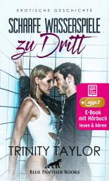 Icon image Scharfe Wasserspiele zu dritt | Erotik Audio Story | Erotisches Hörbuch: nach dem Training in der Dusche ...