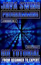Icon image Java Swing Programming: GUI Tutorial From Beginner To Expert