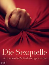 Icon image Die Sexquelle und andere heiße Erotik-Kurzgeschichten