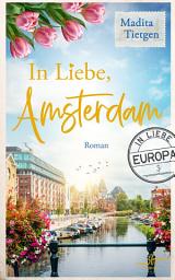 Icon image In Liebe, Amsterdam: Ein mitreißender Slow-Burn Liebesroman mit Friends-to-Lovers Dynamik