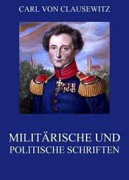 Icon image Militärische und politische Schriften: eBook Edition