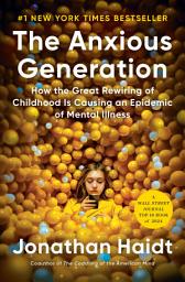 Icon image The Anxious Generation: How the Great Rewiring of Childhood Is Causing an Epidemic of Mental Illness