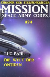 Icon image Mission Space Army Corps 24: Die Welt der Ontiden: Chronik der Sternenkrieger