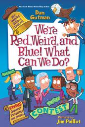 Icon image My Weird School Special: We’re Red, Weird, and Blue! What Can We Do?
