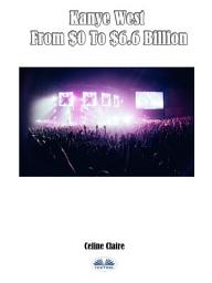 Icon image Kanye west from $0 to $6.6 billion