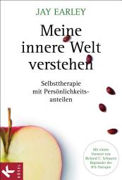 Icon image Meine innere Welt verstehen: Selbsttherapie mit Persönlichkeitsanteilen. Mit einem Vorwort von Richard C. Schwartz, Begründer der IFS-Therapie