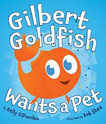 Icon image Gilbert Goldfish Wants a Pet