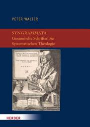 Icon image Syngrammata - Gesammelte Schriften zur Systematischen Theologie