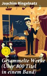 Icon image Gesammelte Werke (Über 800 Titel in einem Band): Bereicherte Ausgabe. Ein Kaleidoskop literarischer Meisterwerke voller Humor und Melancholie