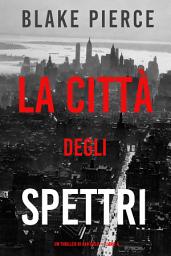 Icon image La città degli spettri: Un thriller di Ava Gold (Libro 4)