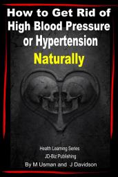 Icon image How to Get Rid of High Blood Pressure or Hypertension Naturally